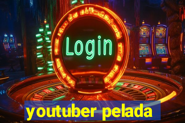 youtuber pelada